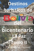Destinos turísticos del Bicentenario La Paz: Tomo II (Destinos turisticos de Bolivia del bicentenario) B0BKCM6RG1 Book Cover