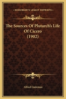 The Sources Of Plutarch's Life Of Cicero 1141544776 Book Cover
