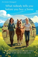 What nobody tells you before you buy a horse: Veterinary stories about Icelandic horses, horse health and life in the stable B0GWVWRYPR Book Cover