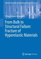 From Bulk to Structural Failure: Fracture of Hyperelastic Materials (Mechanik, Werkstoffe und Konstruktion im Bauwesen) 3658316047 Book Cover