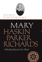 Winter Quarters: The 1846-1848 Life Writings of Mary Haskin Parker Richards (Life Writings of Frontier Women, Vol 1) 0874215528 Book Cover