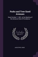 Parks and Tree-lined Avenues: Read October 7, 1891, at the Meeting of the Advance Club of Providence 1341046516 Book Cover