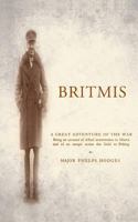 Britmis Being an Account of Allied Intervention in Siberia and of an Escape Across the Gobi to Peking 1845748115 Book Cover