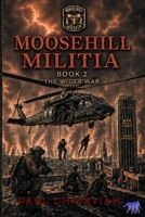 Moose Hill Militia Book 2: The Wider War B0HHQQS4DW Book Cover