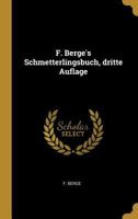 F. Berge's Schmetterlingsbuch, Dritte Auflage 1018305440 Book Cover