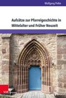 Aufsatze Zur Pfarreigeschichte in Mittelalter Und Fruher Neuzeit 3847112244 Book Cover