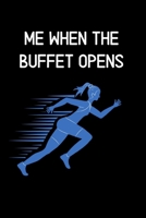 Me When The Buffet Opens: Lined Funny Office Notebook, Journal, notepad to write in. Funny gift or alternative to a card 1692716115 Book Cover