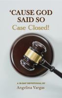 CAUSE GOD SAID SO: Case Closed! 1737662728 Book Cover