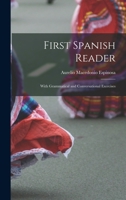 First Spanish Reader: With Grammatical and Conversational Exercises 1015823270 Book Cover