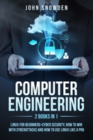 Computer Engineering:2 books in 1: Linux for Beginners+Cyber Security, How to Win with Cyberattacks and How to Use Linux Like a Pro null Book Cover