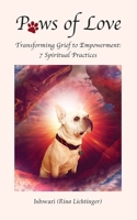 Paws of Love: Transforming Grief to Empowerment: 7 Spiritual Practices 173629010X Book Cover