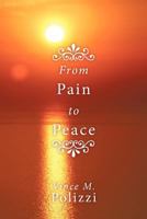 From Pain to Peace: A Story of Faith and Perseverance 1452087822 Book Cover