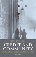 Credit and Community: Working-Class Debt in the UK since 1880 0199263310 Book Cover