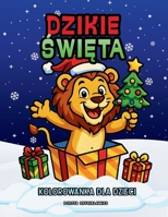 Dzikie Swieta Kolorowanka dla Dzieci: Ksiazeczka do kolorowania zawierajace obrazki w Bozonarodzeniowym klimacie z dzikimi zwierzetami (Polish Edition) 8397791450 Book Cover