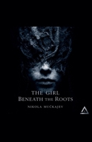 The Girl Beneath the Roots B0GW1KBS12 Book Cover