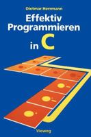 Effektiv Programmieren in C: Eine Einfuhrung in Die Programmiersprache 3528046554 Book Cover