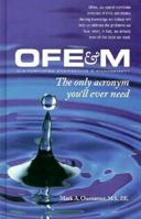 Ofe & M: The Only Acronym Youll Ever Need : A Simple and Practical Guide to Ensuring Success in Business 089806175X Book Cover