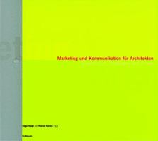 Marketing Und Kommunikation F R Architekten: Grundlagen, Strategien Und Praxis 3764365706 Book Cover
