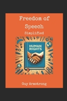 Human Rights: Freedom of Speech: Simplifying the Challenge: Navigating the Interplay Between Personal Freedoms and Social Interests B0CGTQK3JQ Book Cover