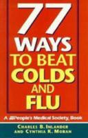 77 Ways to Beat Colds and Flu: A Peoples Medical Society Book 0802774474 Book Cover