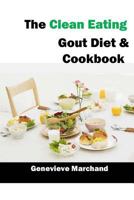 The Clean Eating Gout Diet & Cookbook: Improve your Gout One Meal at a Time with Low-Purine Meals 1539824489 Book Cover