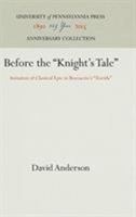 Before the Knight's Tale: Imitation of Classical Epic in Boccaccio's Teseida (Middle Ages Series) 081228108X Book Cover