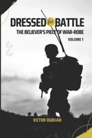 DRESSED FOR BATTLE: The Believer's Piece of War-Robe B0C6BWXMMC Book Cover