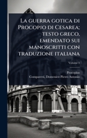 La guerra gotica di Procopio di Cesarea; testo greco, emendato sui manoscritti con traduzione italiana (Italian Edition) 1024511537 Book Cover