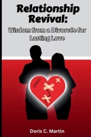 Relationship revival: Wisdom from a Divorcée for Lasting Love B0CRBCWN67 Book Cover