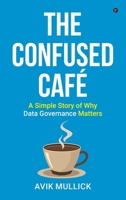 The Confused Café: A Simple Story of Why Data Governance Matters B0GTMQ1NHY Book Cover