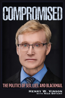 Compromised: The Politics of Sex, Lies, and Blackmail 1634245202 Book Cover