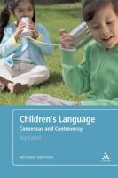 Children's Language: Revised Edition: Consensus and Controversy 0826488803 Book Cover