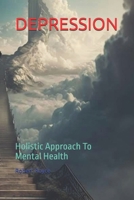 DEPRESSION: Holistic Approach To Mental Health B0DS65Y3PK Book Cover
