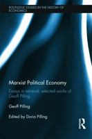 Marxist Political Economy: Essays in Retrieval: Selected Works of Geoff Pilling (Routledge Studies in the History of Economics) 0415678528 Book Cover