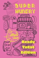 Super Hungry Eats ReadyToEat Foods: A food coloring adventures book, with 40 pages of savory fun, for cat lovers who are also convenience store ... convenience ready-to-eat food lover gifts B0CWHCTBK7 Book Cover