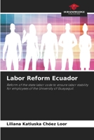 Labor Reform Ecuador: Reform of the state labor code to ensure labor stability for employees of the University of Guayaquil. 6205319810 Book Cover