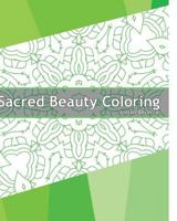 Sacred Beauty Coloring Book: 50 Mandalas to Bring Out Your Creative Side, Stress Relieving Meditation, Coloring Painting, Designs to Energize and Inspire 1541306848 Book Cover