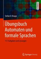 Übungsbuch Automaten Und Formale Sprachen: 117 Aufgaben Und Lösungen 3658226951 Book Cover