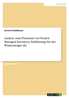 Analyse zum Potenzial von Vendor Managed Inventory. Einführung bei der Wintersteiger AG 3346724131 Book Cover