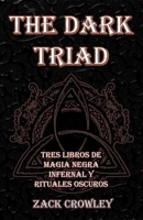 The Dark Triad: Tres Libros de Magia Negra Infernal y Rituales Oscuros B0CQRZPCWC Book Cover