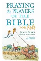 Praying the Prayers of the Bible for Kids 1627078991 Book Cover