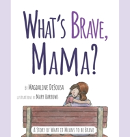 What's Brave, Mama? 1950306089 Book Cover