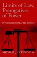 Limits of Law, Prerogatives of Power: Interventionism after Kosovo 1403963665 Book Cover
