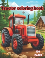 Tractor Coloring Book - 100 Page 8.5x11, Excellent Choice for Toddlers, Kids, ages 1-4 B0CQHW4K6T Book Cover