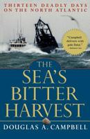 The Sea's Bitter Harvest: Thirteen Deadly Days on the North Atlantic 0786711841 Book Cover