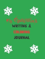 My Christmas Writing & Coloring Journal: 8.5 X ll 100 Page Kids Journal Fun Christmas Activities B08FP9XJ6W Book Cover