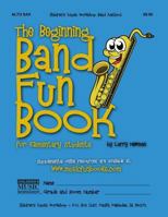 The Beginning Band Fun Book (Alto Sax): for Elementary Students 1468086871 Book Cover