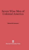 Seven Wise Men of Colonial America 0674284496 Book Cover
