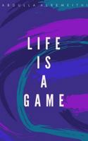 Life is a Game 1389337839 Book Cover