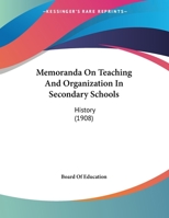 Memoranda On Teaching And Organization In Secondary Schools: History 1169463630 Book Cover